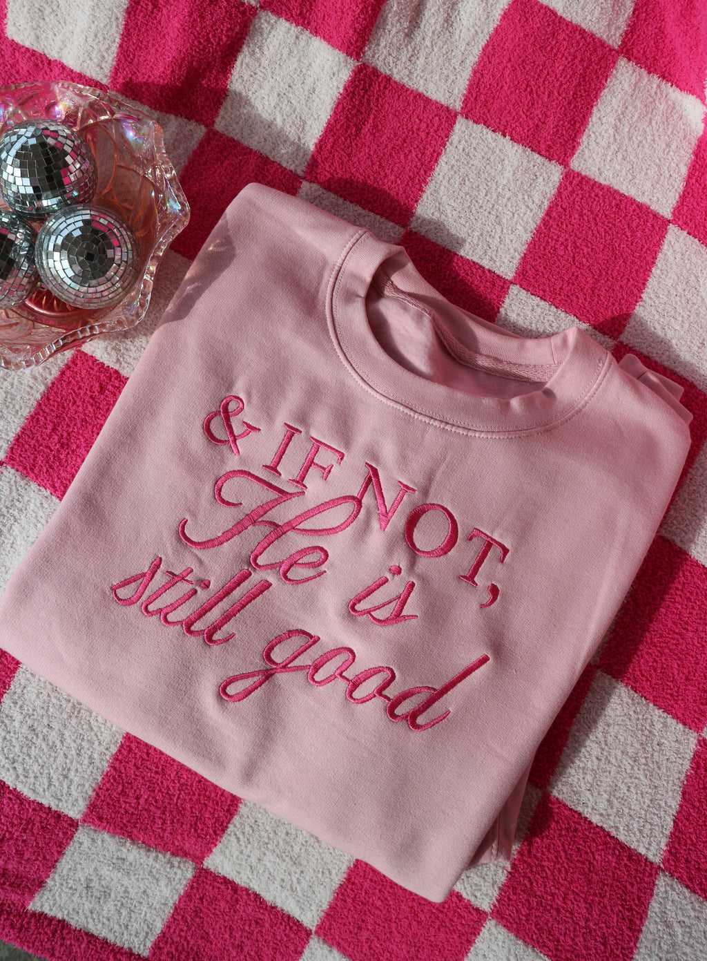 “& If Not, He Is Still Good” Embroidered Sweatshirt